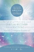 The Highlights of William James Towards Spiritual Recovery from Addictions Taken from the Varieties of Religious Experience