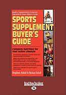 Sports Supplement Buyer's Guide: Complete Nutrition for Your Active Lifestyle (Large Print 16pt)