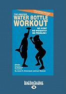 The Amazing Water Bottle Workout: No Gym? No Weights? No Problem! (Large Print 16pt)