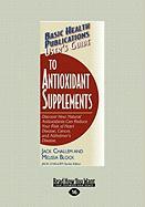 User's Guide to Antioxidant Supplements: Discover How Natural Antioxidants Can Reduce Your Risk of Heart Disease, Cancer, and Alzheimer's Disease. (La