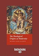 The Theological Origins of Modernity (Large Print 16pt)