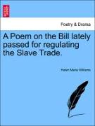 A Poem on the Bill Lately Passed for Regulating the Slave Trade