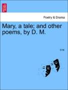 Mary, a Tale, And Other Poems, by D. M