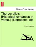 The Loyalists ... [Historical Romances in Verse.] Illustrations, Etc