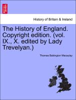The History of England. Copyright edition. (vol. IX., X. edited by Lady Trevelyan.) Volume II