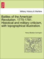 Battles of the American Revolution. 1775-1781. Histotical and Military Criticism, with Topographical Illustration