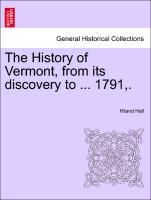 The History of Vermont, from Its Discovery to ... 1791