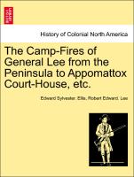 The Camp-Fires of General Lee from the Peninsula to Appomattox Court-House, Etc