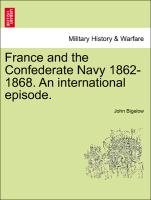 France and the Confederate Navy 1862-1868. an International Episode