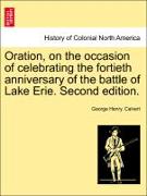 Oration, on the Occasion of Celebrating the Fortieth Anniversary of the Battle of Lake Erie. Second Edition