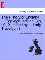 The History of England ... Copyright edition. (vol. IX., X. edited by ... Lady Trevelyan.) VOLUME I