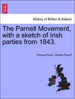 The Parnell Movement, with a Sketch of Irish Parties from 1843