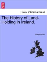 The History of Land-Holding in Ireland