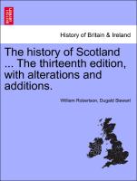 The history of Scotland ... The thirteenth edition, with alterations and additions. Vol. II