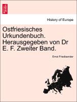 Ostfriesisches Urkundenbuch. Herausgegeben von Dr E. F. Zweiter Band