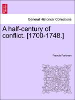 A half-century of conflict. [1700-1748.] Vol. II