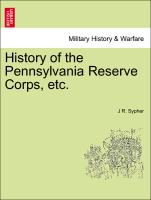 History of the Pennsylvania Reserve Corps, Etc