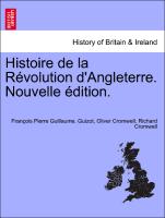 Histoire de la Révolution d'Angleterre. Nouvelle édition