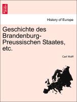 Geschichte Des Brandenburg-Preussischen Staates, Etc