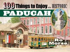 100 Things to Enjoy in Historic Paducah