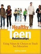 Healthy Teen Relationships: Using Values & Choices to Teach Sex Education