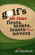 Golf's All-Time Firsts, Mosts, Leasts, and a Few Nevers