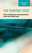 The Punitive State: Crime, Punishment, and Imprisonment Across the United States