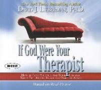 If God Were Your Therapist: How to Love Yourself and Your Life and Never Feel Angry, Anxious or Insecure Again