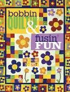 Bobbin Quiltin' and Fusin' Fun