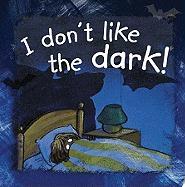 I Don't Like the Dark!