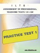 ILTS Assessment of Professional Teaching Tests 101-104 Practice Test 1