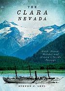 The Clara Nevada: Gold, Greed, Murder and Alaska's Inside Passage