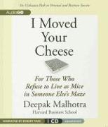 I Moved Your Cheese: For Those Who Refuse to Live as Mice in Someone Else's Maze