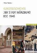 Kunstgeschichte der Stadt Würzburg 800-1945