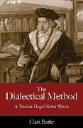 The Dialectical Method: A Treatise Hegel Never Wrote
