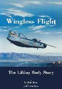 Wingless Flight: The Lifting Body Story (NASA History Series Sp-4220)