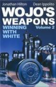 Wojo's Weapons, Volume 2: Winning with White