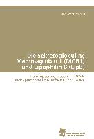 Die Sekretoglobuline Mammaglobin 1 (MGB1) und Lipophilin B (LipB)