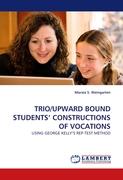 TRIO/UPWARD BOUND STUDENTS' CONSTRUCTIONS OF VOCATIONS