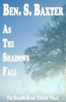 The Shadow Dance Trilogy.As the Shadows Fall