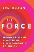 The Force: Living Safely In A World Of Electromagnetic Pollution