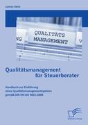 Qualitätsmanagement für Steuerberater: Handbuch zur Einführung eines Qualitätsmanagementsystems gemäß DIN EN ISO 9001:2008