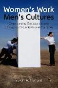 Women's Work, Men's Cultures: Overcoming Resistance and Changing Organizational Cultures