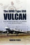 Avro Type 698 Vulcan: The Secrets behind its Design and Development