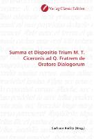 Summa et Dispositio Trium M. T. Ciceronis ad Q. Fratrem de Oratore Dialogorum