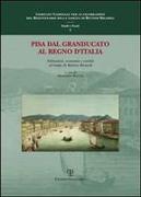 Pisa Dal Granducato Al Regno D'Italia: Istituzioni, Economia E Societa Al Tempo Di Bettino Ricasoli. Atti del Convegno Di Studi. Pisa, 11 Dicembre 200