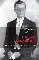 The Last Ambassador: August Torma, Soldier, Diplomat, Spy