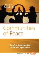 Communities of Peace: Confronting Injustice and Creating Justice