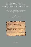 Ex Toto Orbe Romano: Immigration Into Roman Dacia: With Prosopographical Observations on the Population of Dacia