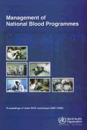 Management of National Blood Programmes: Proceedings of Three Who Workshops (2007-2009)